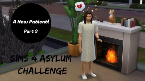 Sims 4 Asylum Challenge Part 3 A New Patient!