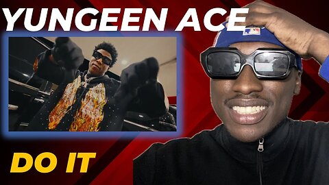 Yungeen Ace Do It music video reaction