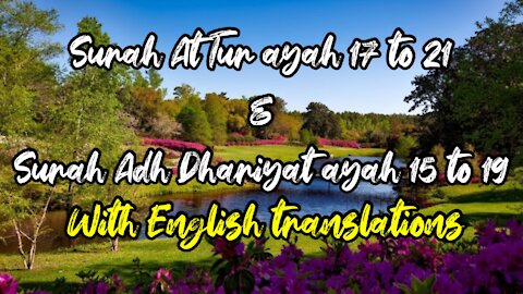 Beautiful recitation surah At Tur ayah 17 to 21 and surah Adh Dhariyat ayah 15 to 19