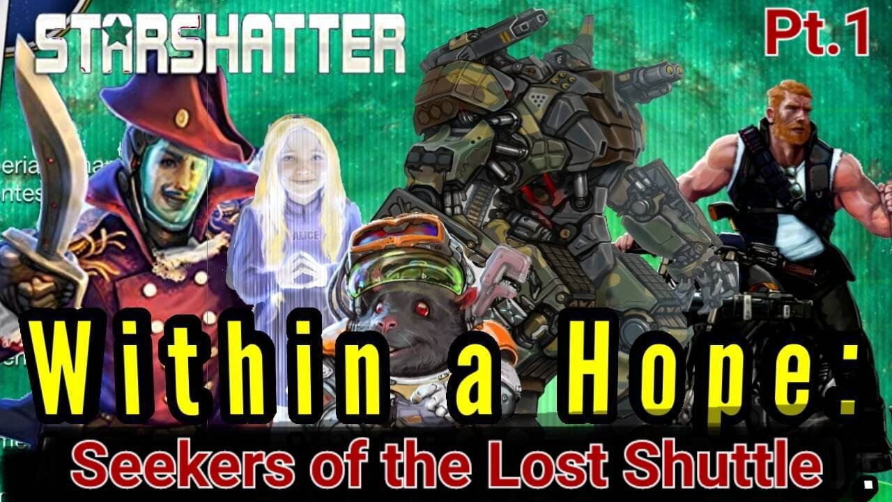 StarShatter TTRPG: Within a Hope Pt 11: Seekers of the Lost Shuttle Pt. 1