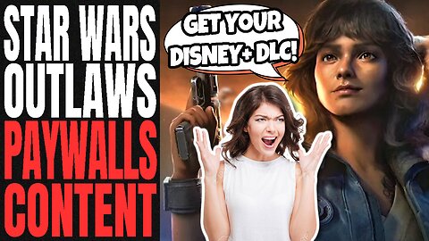 Woke Ubisoft SCREWS FANS | Star Wars Outlaws REMOVES Content And FORCES Disney Plus TO GAIN IT BACK