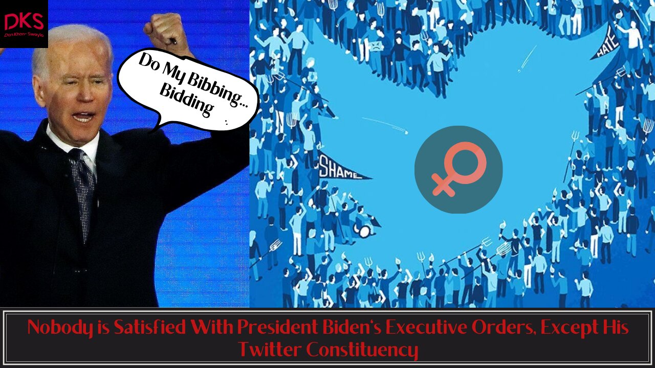 Nobody is Satisfied With President Biden's Executive Orders, Except His Twitter Constituency