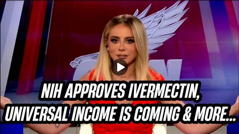 NIH APPROVES IVERMECTIN, UNIVERSAL INCOME IS COMING & MORE!