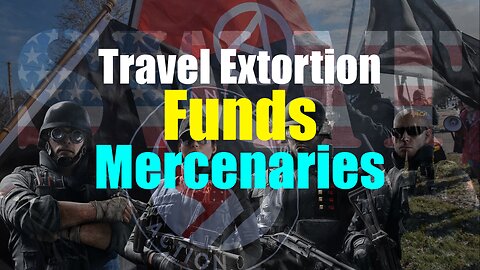 Travel Extortion Funds Mercenaries