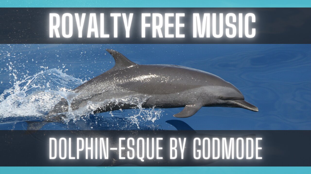 Royalty Free Music: Dolphin-esque by Godmode [AMBIENT] [FREE MUSIC] [ROYALTY FREE MUSIC]