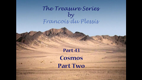 Treasure Series: Part 43 Cosmos Part2 by Francois DuPlessis