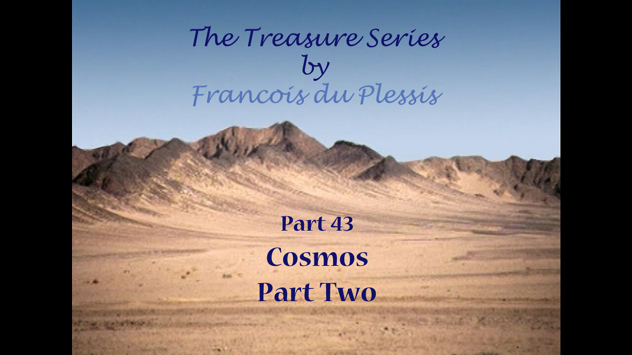 Treasure Series: Part 43 Cosmos Part2 by Francois DuPlessis