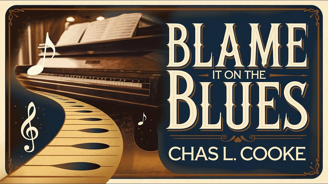 Blame It On The Blues - Ragtime Piano by Chas L. Cooke