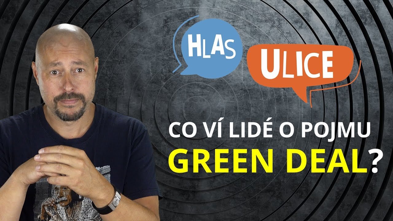 HLAS ULICE - Co ví Češi o Green Dealu? Hustone máme problém! Téměř nic. Sonda do společnosti.