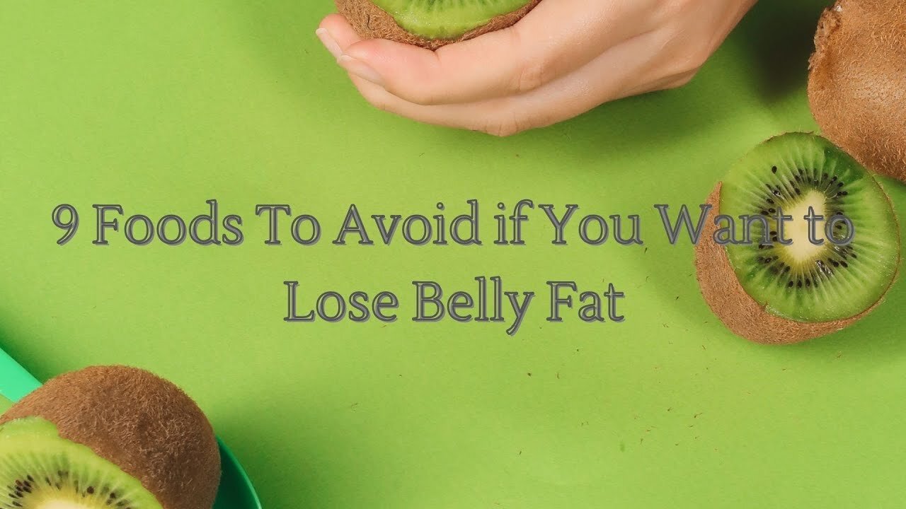 9 Foods To Avoid if You Want to Lose Belly Fat