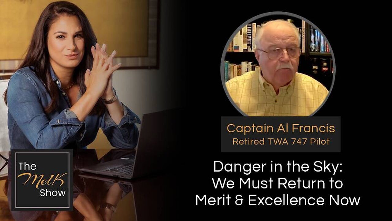 Mel K & Captain Al Francis | Danger in the Sky: We Must Return to Merit & Excellence Now | 1-22-24
