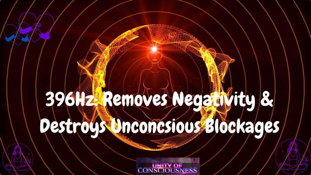 396Hz: Destroys Negativity & Destroys Unconscious Blockages, Healing Frequency