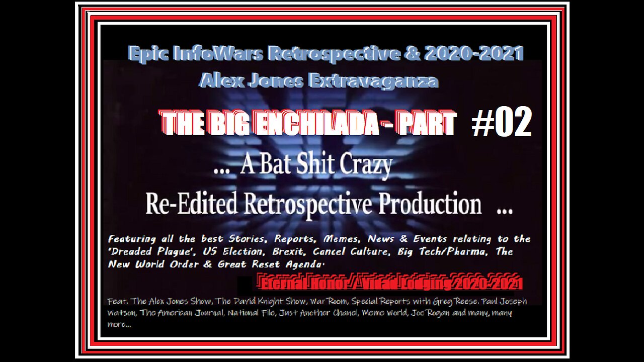 THE BIG ENCHILADA #02 (Epic Alex Jones & INFOWARS Retrospective Extravaganza)