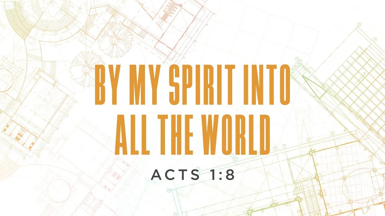 By My Spirit Into All the World