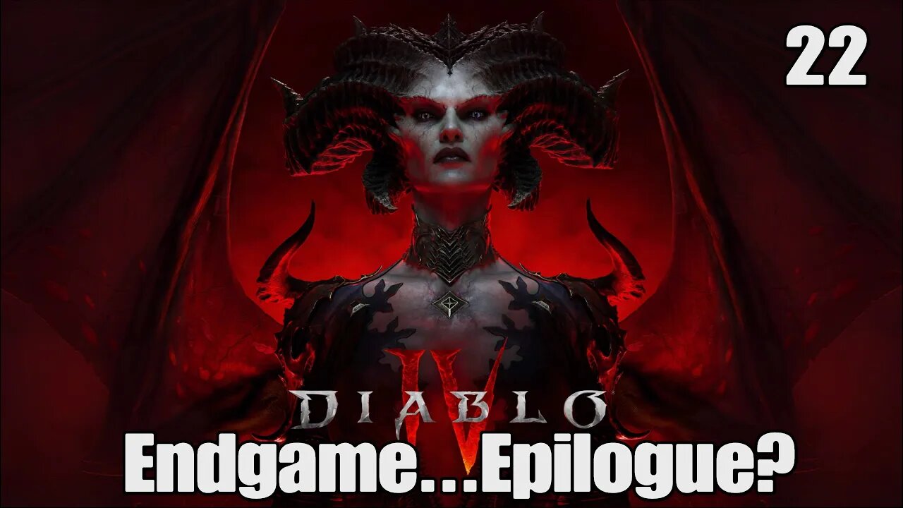 Diablo 4- Endgame...Epilogue?