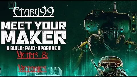 Meet Your Maker [E5]