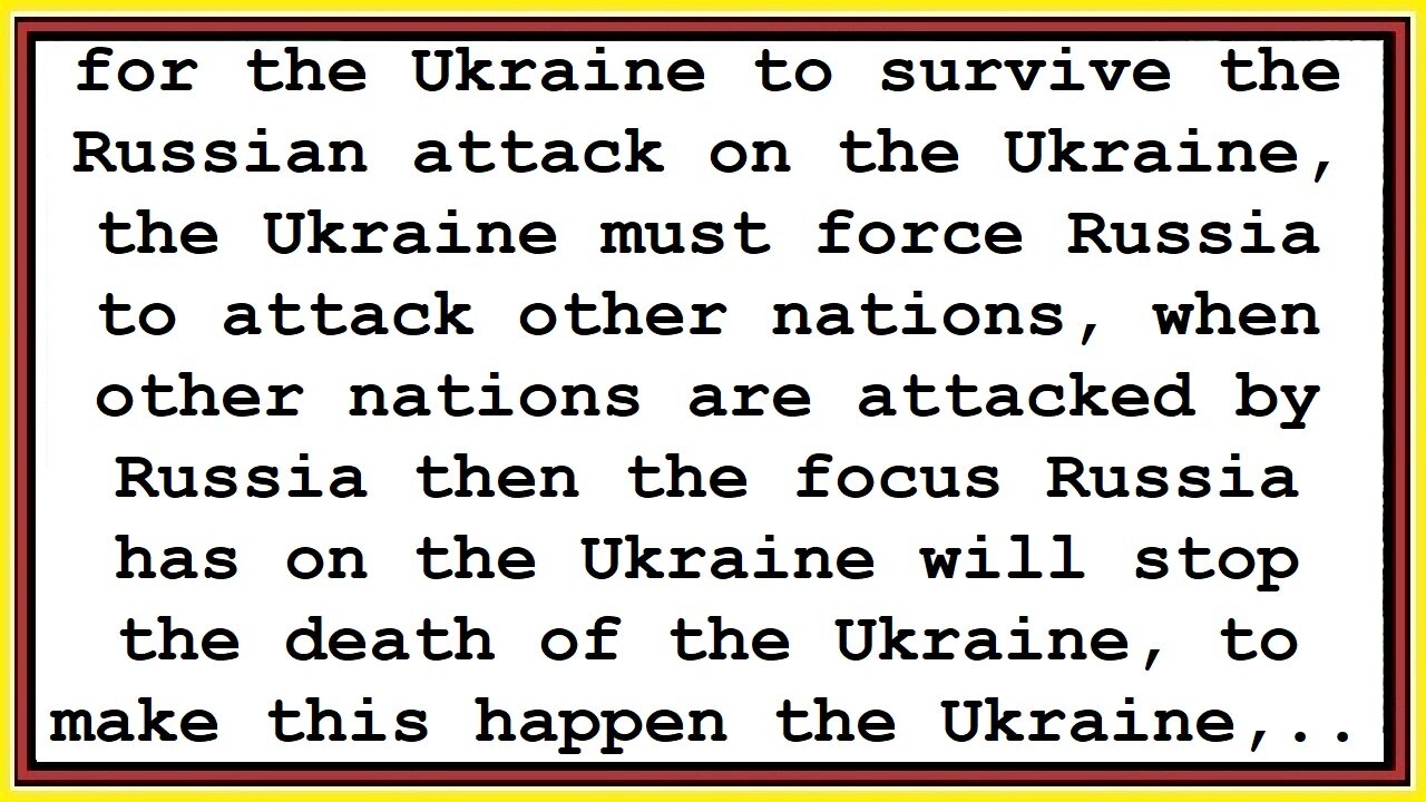 Ukraine must force Russia to attack other nations to survive