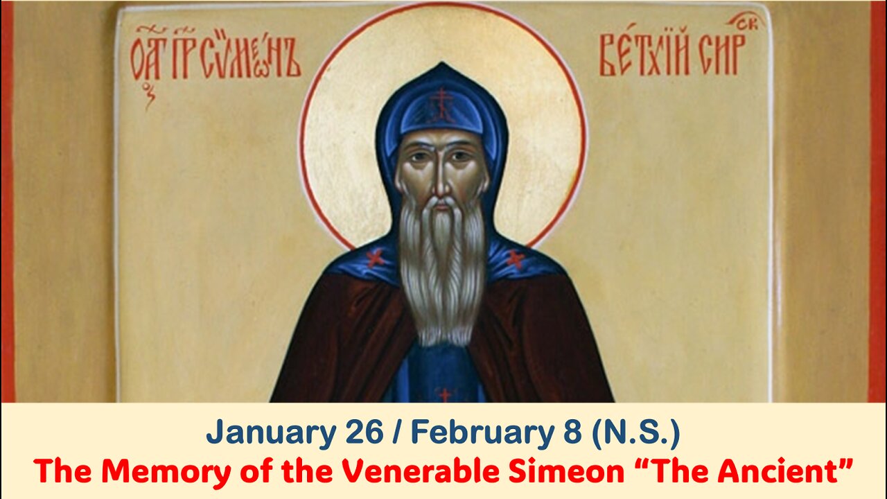 The Lives of Saints: Jan. 26/February 8 (N.S.) The Memory of the Venerable Simeon “The Ancient”