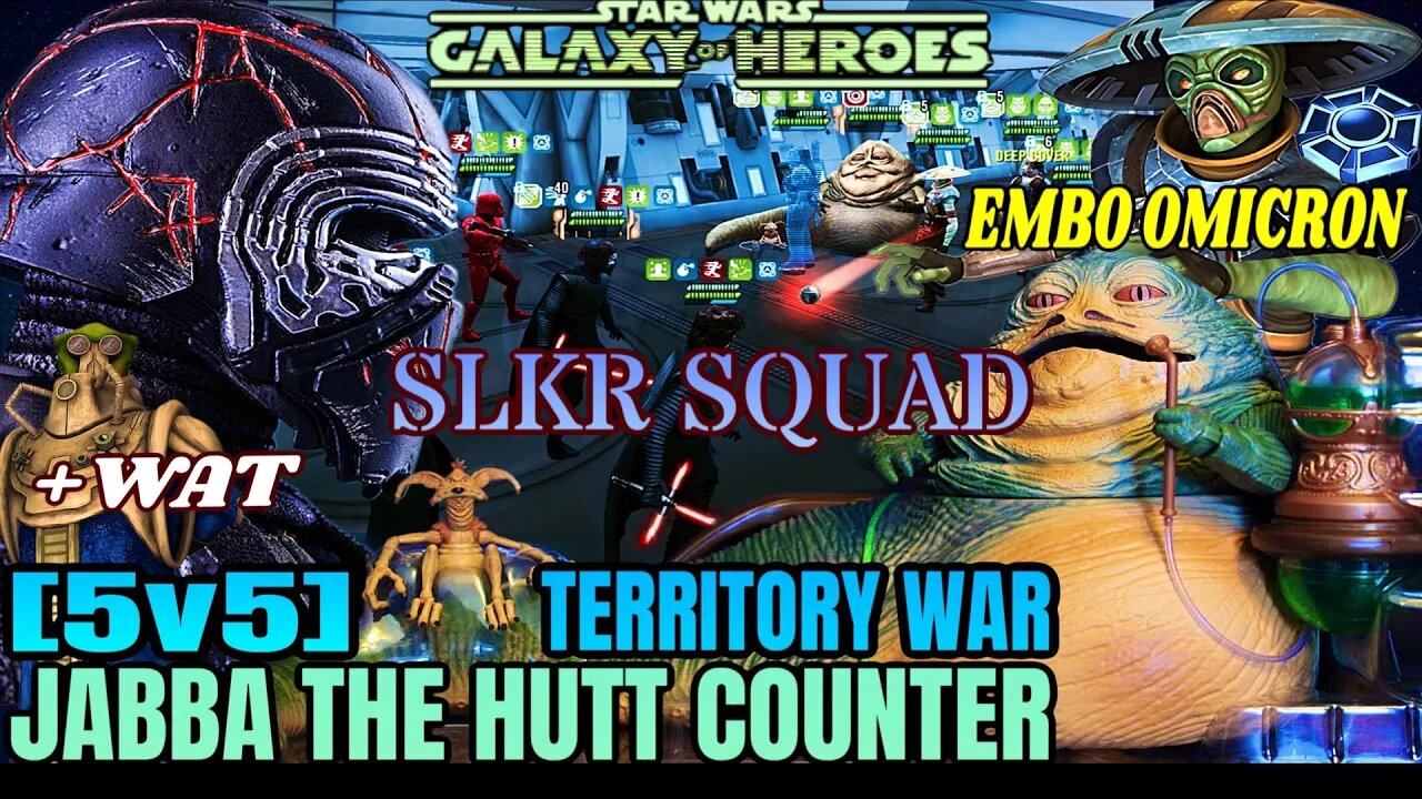 [5v5] JABBA THE HUTT & EMBO OMICRON COUNTER w/SLKR + WAT SQUAD - SWGOH/TW