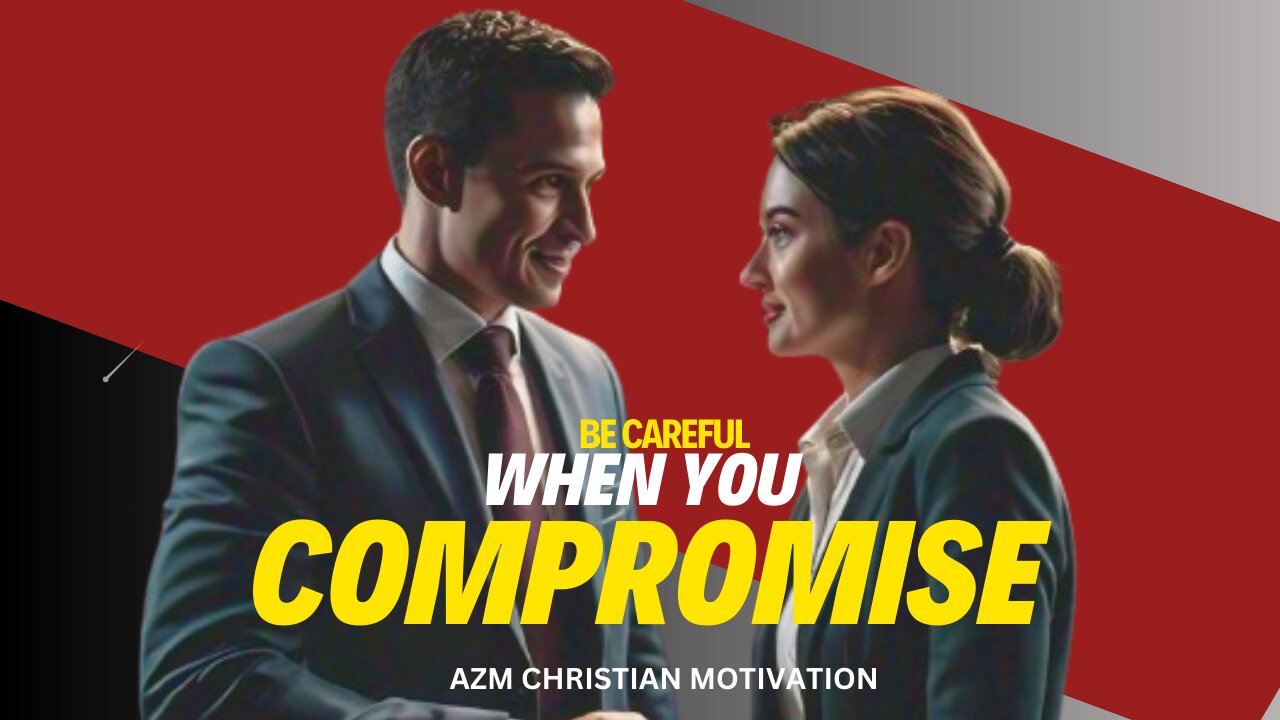 Be Careful When You Compromise | Christian Motivation | Healing Scriptures |