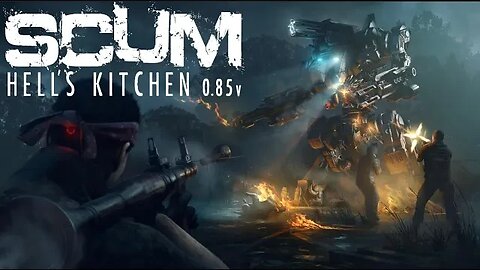 SCUM 0.85 - New Season - Hell's Kitchen
