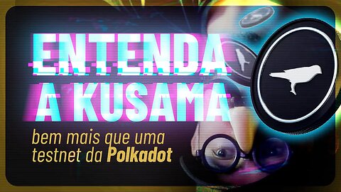 O que é Kusama? 🐦 A rede "Canário" da Polkadot, KSM e Kappa Sigma Mu - Notícias Cripto Hoje