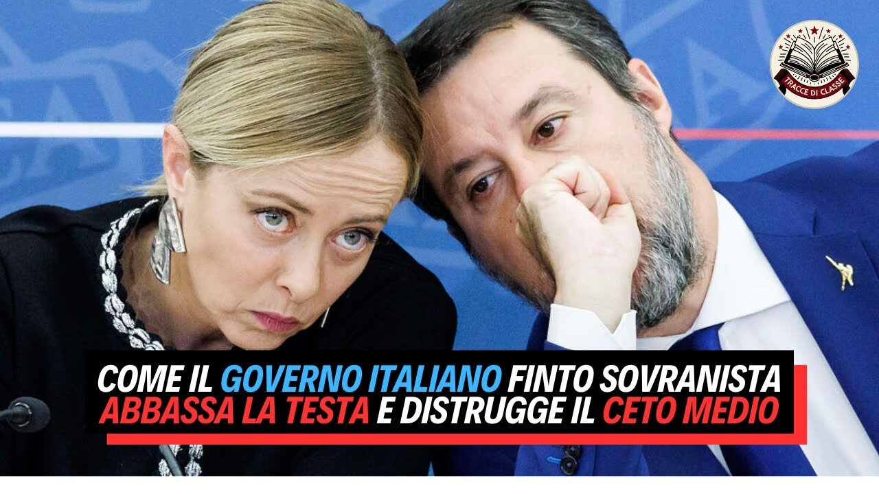 Come il GOVERNO Italiano FINTO SOVRANISTA abbassa la testa con i potenti e DISTRUGGE il CETO MEDIO