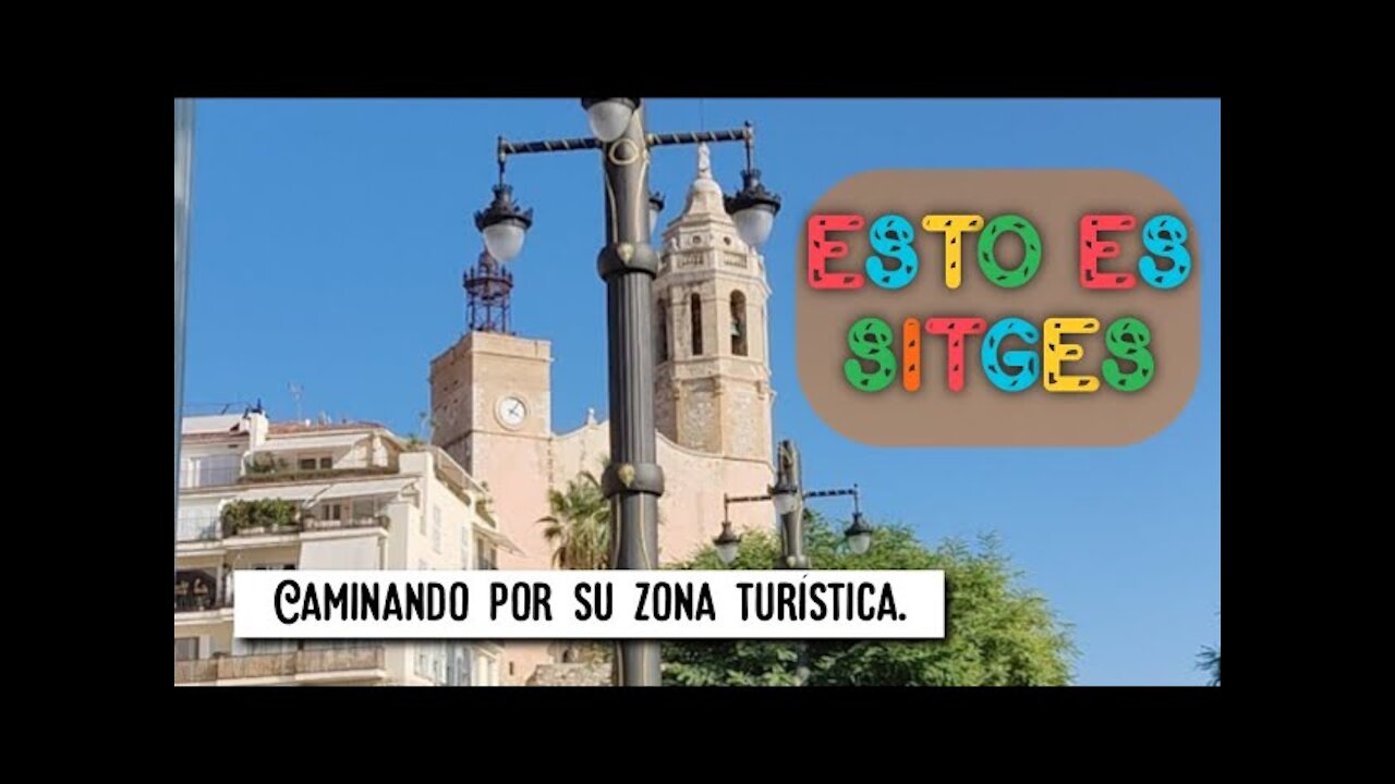 Esto es Sitges, sus playas y su zona turística | En directo 20211011