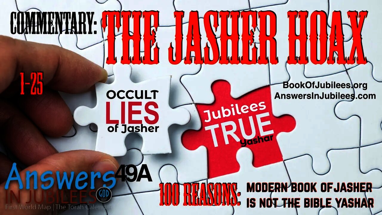 The Jasher Hoax. First 25 Reasons Modern Jasher Is NOT Scripture! Answers In Jubilees 49A