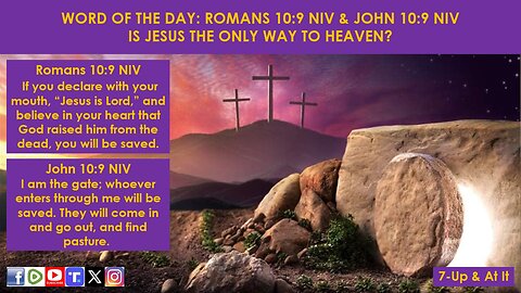 WORD OF THE DAY: ROMANS 10:9 NIV & JOHN 10:9 NIV - IS JESUS THE ONLY WAY TO HEAVEN?