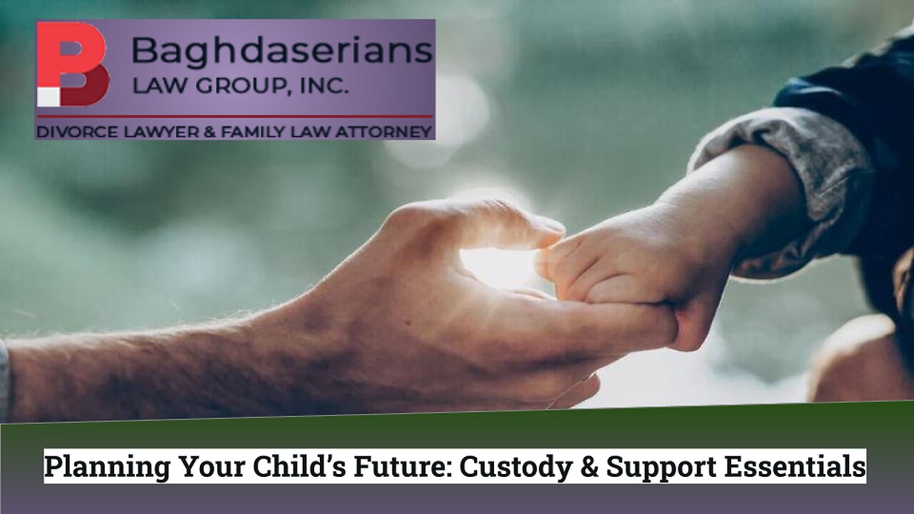 Planning Your Child’s Future: Custody & Support Essentials