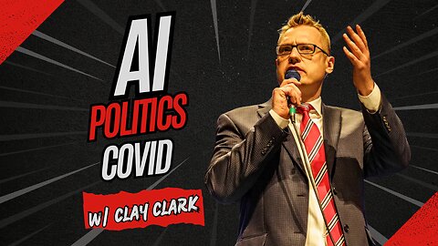 AI, Politics, and COVID w/ Clay Clark [Ep. 54]