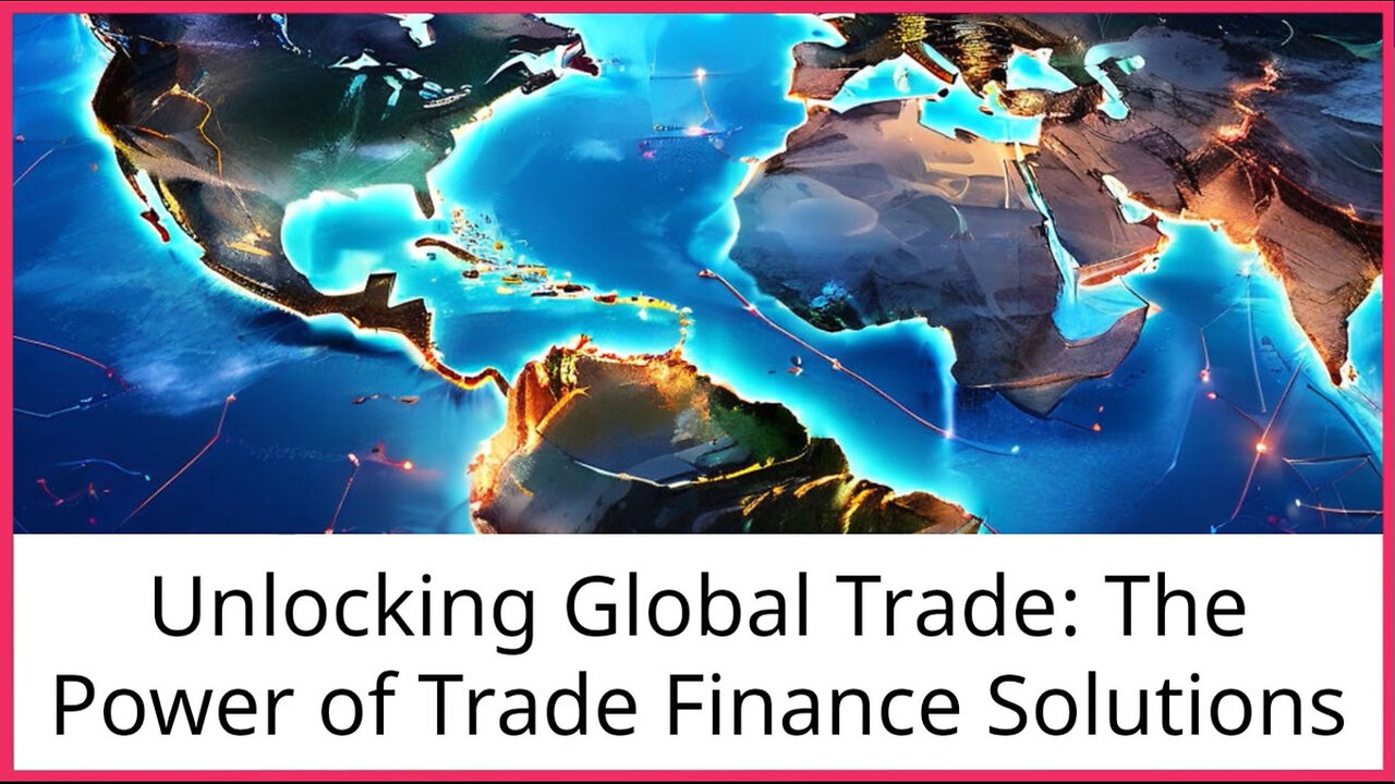 Unlocking Business Potential: Exploring the Power of Trade Finance Solutions