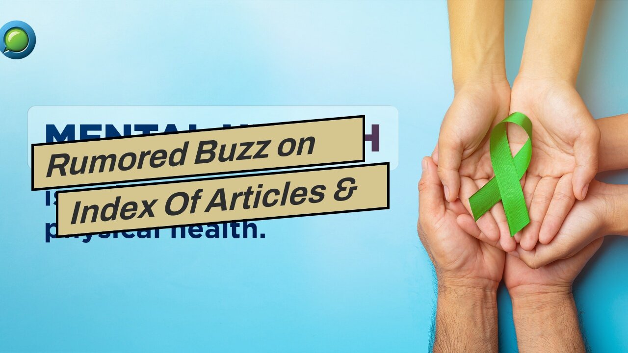 Rumored Buzz on Index Of Articles & Advice About Mental Health - BetterHelp