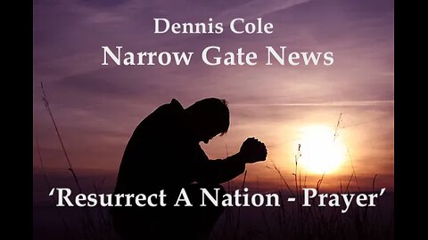 'Resurrect A Nation-Prayer' Dennis Cole - Narrow Gate News