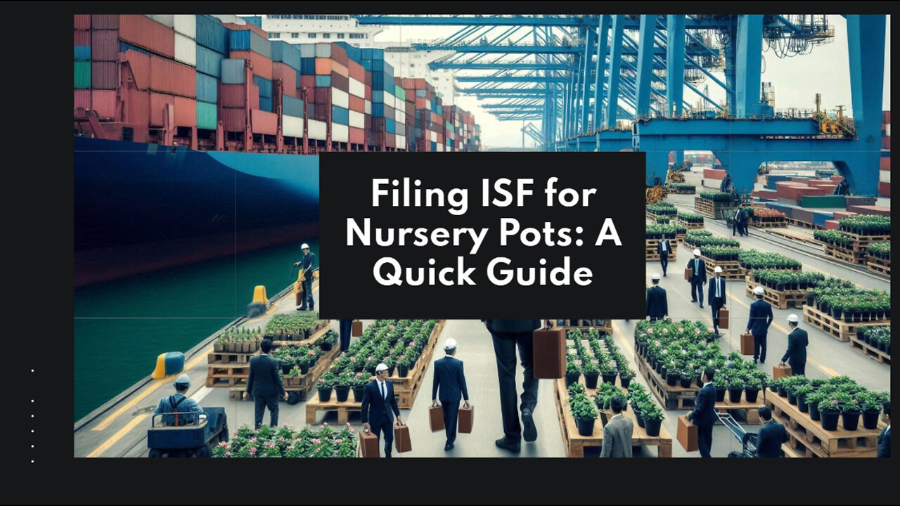 Mastering ISF Filing for Nursery Pots: Your Guide to Smooth Customs Clearance