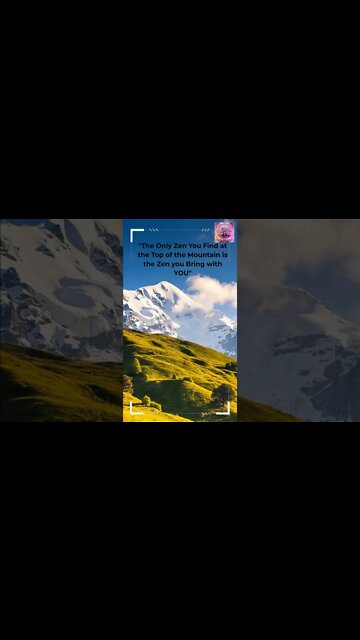 Zen Saying- The ONLY Zen at the Top of the Mountain is the Zen you bring with YOU #shorts #zen