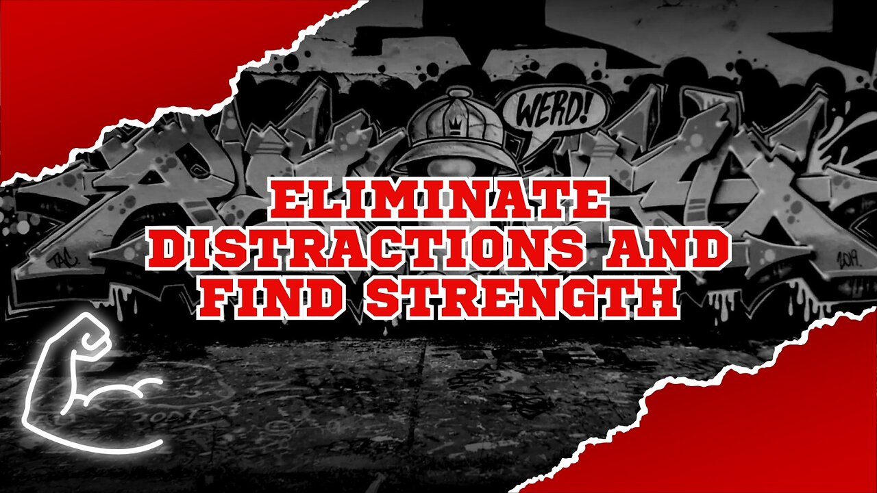 Eliminate Distractions and Find Strength