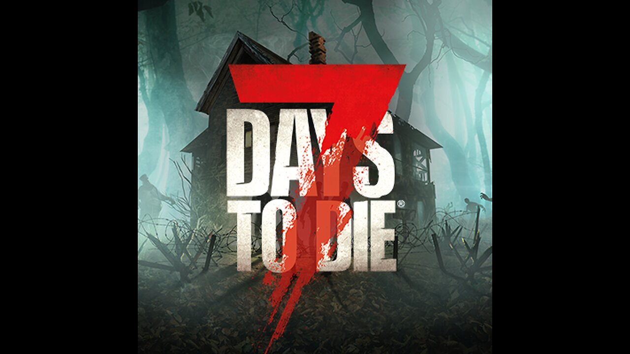 7 Days to Die SOME MORE