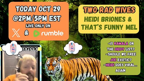 HEIDI GOES VIRAL, THE P DIDDY LIST, JOE EXOTIC NEEDS HELP
