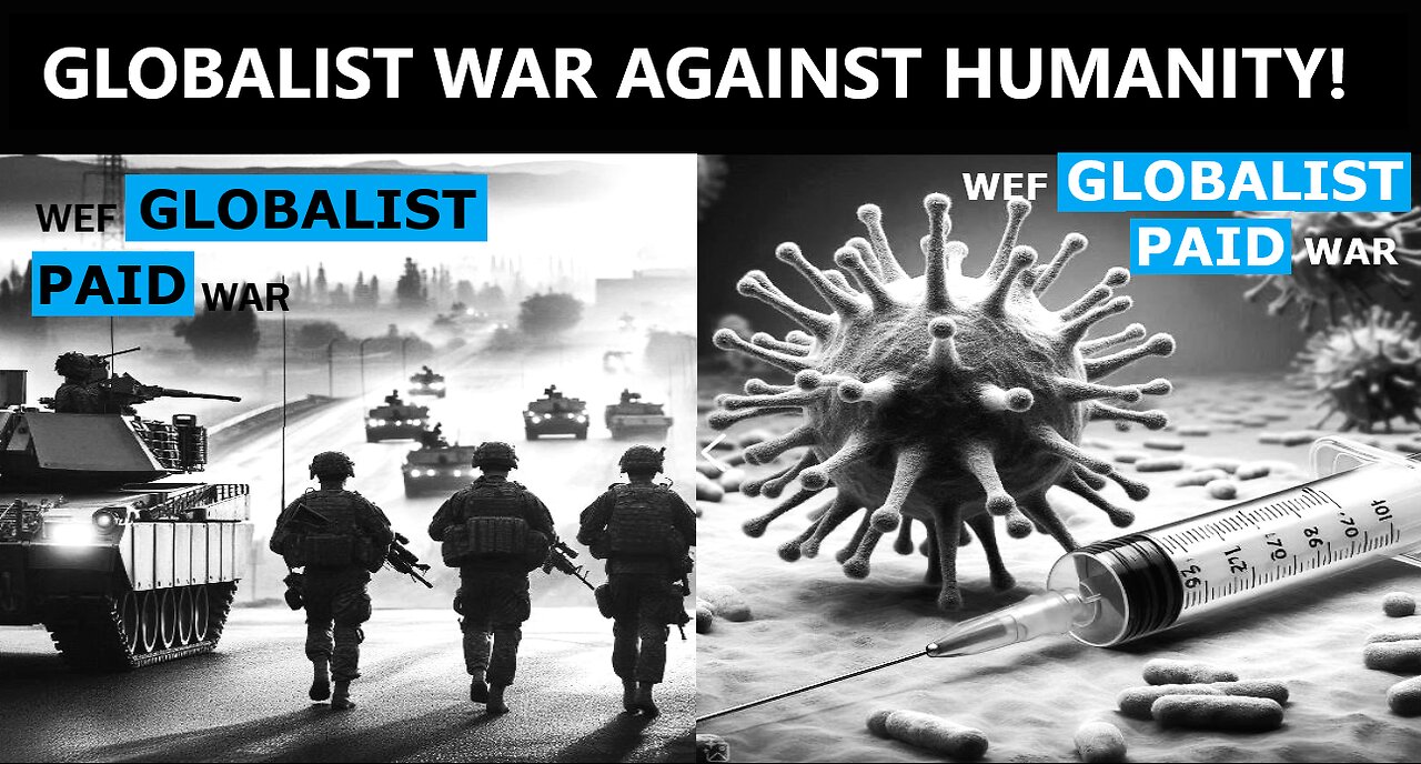 GLOBALIST PAID WAR AGAINST HUMANITY!