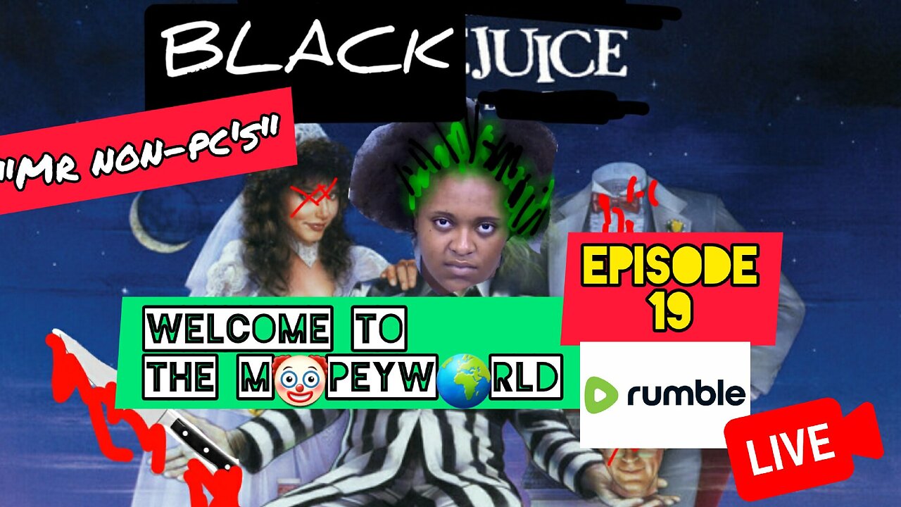 MR. NON-PC's : WELCOME TO THE M🤢PEYW🌍RLD: Episode 19