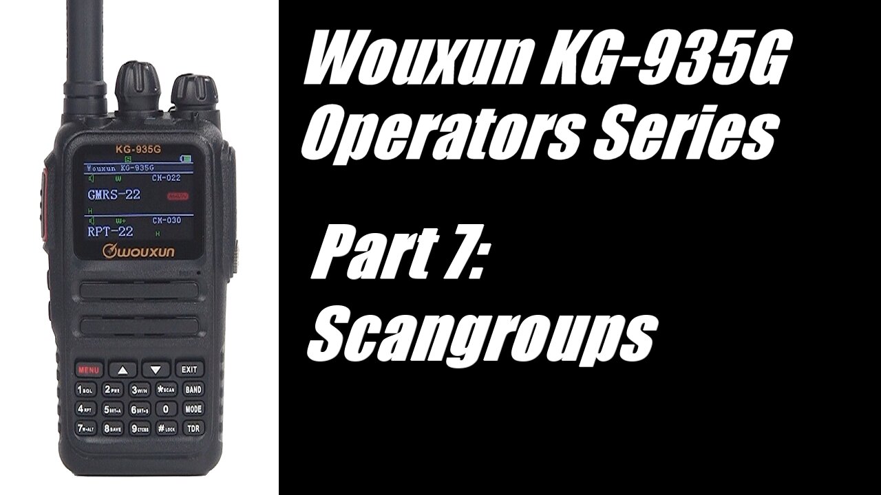 Wouxun KG-935G Operators Series - Part 7: Scangroups