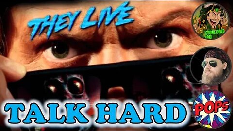 TALK HARD: THEY LIVE - More Relevant NOW than Ever?!?!?!