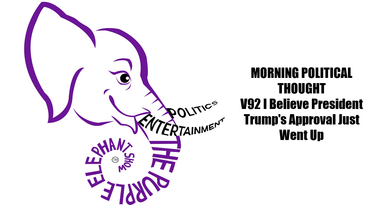 MPT V92 I Believe President Trump's Approval Just Went Up