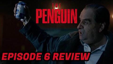 THE PENGUIN | EPISODE 6 | REVIEW