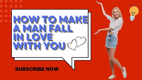 How to make a man fall in love with you