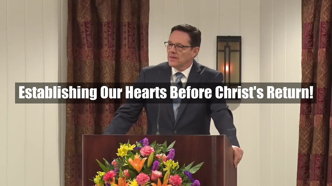 Establishing Our Hearts Before Christ's Return