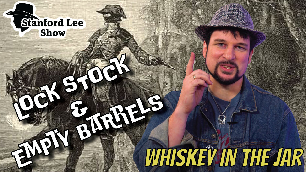 Whiskey in the Jar - Lock, Stock & Empty Barrel *Stanford Lee Show*