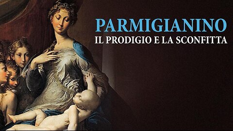 Parmigianino - Il prodigio e la sconfitta